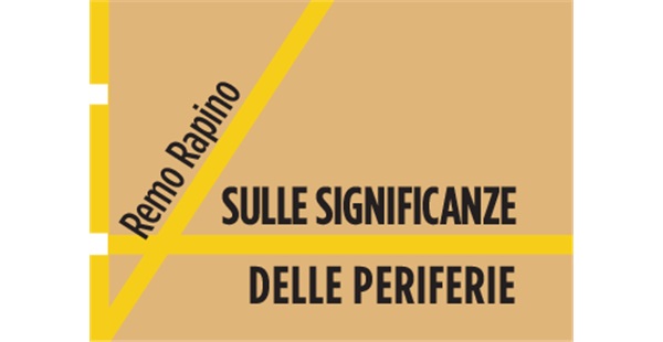 Remo Rapino Sulle Significanze Delle Periferie Rif Museo Delle